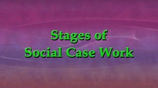 Stages of Social Case Work [upl. by Anewor]