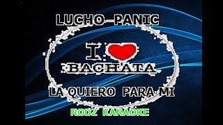 LUCHO PANIC LA QUIERO PARA MI KARAOKE [upl. by Aphrodite766]