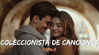 Camila  Coleccionista De Canciones Lyrics Letra [upl. by Toombs]