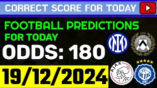 TODAY CORRECT SCORE PREDICTIONS 19122024FOOTBALL PREDICTIONS TODAYSOCCER BETTING TIPSSURE WIN [upl. by Cooe]