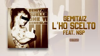 GEMITAIZ  10  LHO SCELTO feat NSP [upl. by Lenrad]