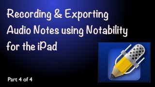 Recording and exporting audio notes using Notability on the iPad  Part 4 of 4 [upl. by Tankoos]