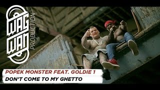 POPEK MONSTER FEAT GOLDIE 1  DONT COME TO MY GHETTO [upl. by Samara]