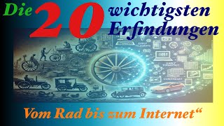 Die 20 wichtigsten Erfindungen  die die Welt verändert  Vom Rd bis zum Internet [upl. by Bennion]