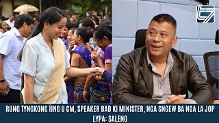 RUNG TYNGKONG ÏING U CM SPEAKER BAD KI MINISTER NGA SNGEW BA NGA LA JOP LYPA SALENG [upl. by Narayan323]