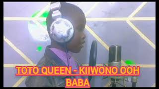 TOTO QUEEN  KIIWONO OOH BABA [upl. by Enined]