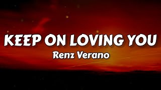 Keep On Loving You  Renz Verano Lyrics [upl. by Dorothea]