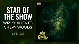 Wiz Khalifa  Star of the Show ft Chevy Woods LYRICS [upl. by Eibbob145]