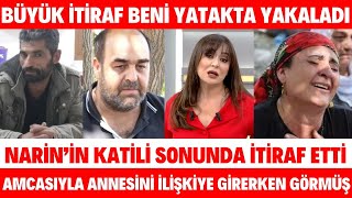 NARİN’IN KATİLİNDEN SOĞUK İTİRAF ANNESİYLE AMCASI SALİM GÜRANI BİRLİKTE OLURKEN GÖRMÜŞ ACI SON [upl. by Belac]