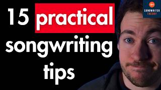 15 Practical Tips For Songwriters of All Genres [upl. by Lorien739]