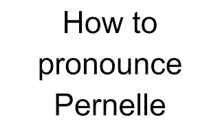 How to Pronounce Pernelle French [upl. by Iteerp]