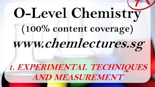 1st of 19 Chapters Experimental Techniques and Measurements  GCE O Level Chemistry Lecture [upl. by Dian995]