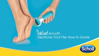 The Scholl Velvet Smooth Electronic Foot File How to Guide [upl. by Notxap]