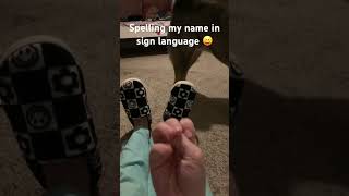 Spelling my name in sign language [upl. by Derrik154]