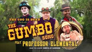 The Cog is Dead  The Gumbo Song audio Feat Professor Elemental [upl. by Eberhard]