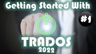 Getting started with Trados 2022 Part 1 [upl. by Ocire]