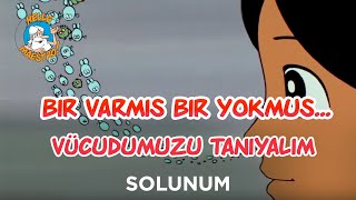 Bir Varmış Bir Yokmuş Vücudumuzu Tanıyalım  Solunum [upl. by Risan557]