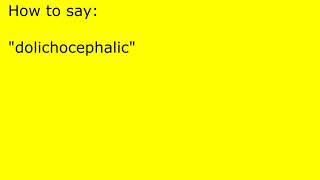 How to pronounce dolichocephalic [upl. by Humbert]