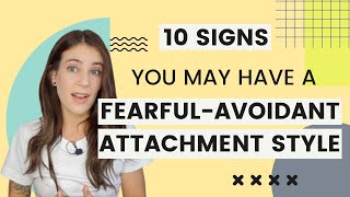 10 Signs You May Have A FearfulAvoidant Attachment Style [upl. by Navannod]