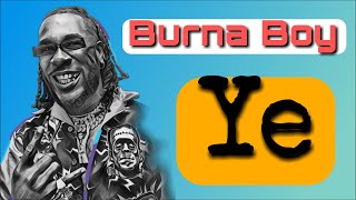 Burna Boy  Ye Video Lyrics [upl. by Nahpets247]