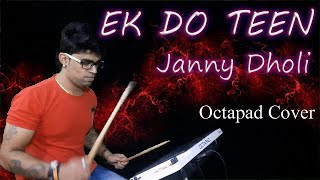 Ek Do Teen  Patch  Octapad Cover  Live Mix  Janny Dholi [upl. by Afrika]