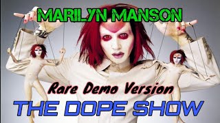 MARILYN MANSON  THE DOPE SHOW DEMO VERSION RARE [upl. by Oralie498]