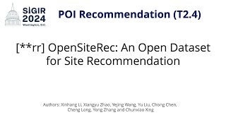 SIGIR 2024 T24 rr OpenSiteRec An Open Dataset for Site Recommendation [upl. by Nyrret]