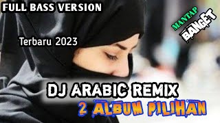 Dj arabic remix 2 album pilihan 2023 [upl. by Asecnarf]