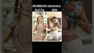 MUNMUN DUTTA VS ANUSHKA SEN [upl. by Ingeberg175]