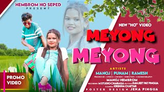 New Ho Song  Meyong Meyong  Promo Video  Hembrom Ho Seped  Ft Manoj amp Punam [upl. by Ainitsirk]