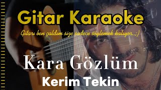 Kara Gözlüm  Gitar Karaoke Kerim Tekin [upl. by Rosanne]