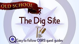 The Dig Site  OSRS 2007  Easy Old School Runescape Quest Guide [upl. by Loggia]