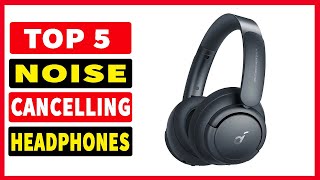 Top 5 Best Noise Cancelling Headphones In 2024 [upl. by Kathrine]