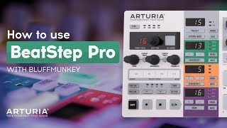 How To Use Arturia BeatStep Pro with Bluffmunkey  02  Drums [upl. by Benzel]