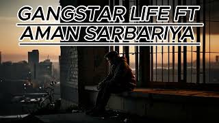 GANGSTAR LIFE FT AMAN SARBARIYA [upl. by Jemina969]