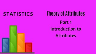 Theory of Attributes  Part 1  Statistics [upl. by Keven]