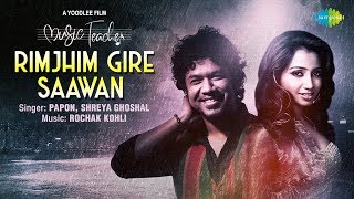 Rimjhim Gire Sawan  रिमझीम गिरे सावन  Music Teacher  Papon  Shreya Ghoshal  Rochak Kohli [upl. by Aleemaj]