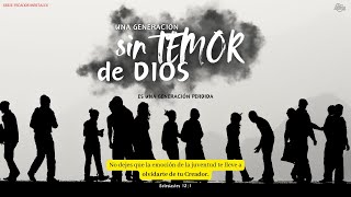 UNA GENERACIÓN SIN TEMOR DE DIOS [upl. by Labannah597]