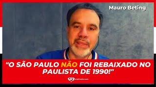 quotO São Paulo NÃO foi rebaixado no Paulista de 1990quot  Mauro Beting  Cortes AT [upl. by Enaed]