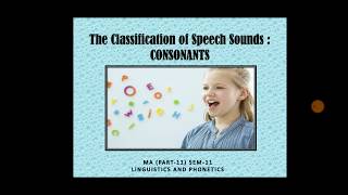 CLASSIFICATION OF SPEECH SOUNDSCONSONANTS by DrBharati Patnaik [upl. by Anett]