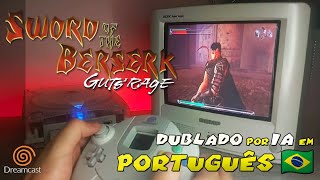 Sword of the Berserk  Dublado em Português por IA para Dreamcast 🇧🇷 [upl. by Kceb445]