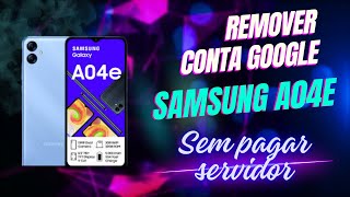 Remover conta Google Samsung A04e sem pagar servidor [upl. by Yanehc867]