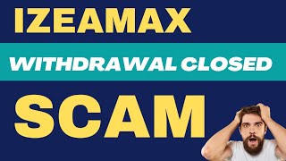 izea max withdrawal closed  Dont Deposit  Izeamax SCAM [upl. by Aleciram]