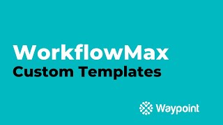 WorkflowMax  Custom Templates  Waypoint [upl. by Imuyam]