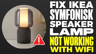 FIX Ikea Symfonisk Speaker Lamp Not Working With WiFi [upl. by Kcirddec]