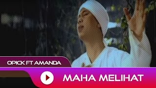 Opick feat Amanda  Maha Melihat  Official Video [upl. by Sesmar]