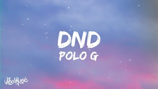 Polo G  DND Lyrics [upl. by Ainitsirhc762]