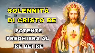 Solennità del Cristo Re una potente preghiera al Re dei Re [upl. by Newo]