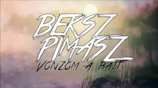 BEKSZ amp PIMASZ  VONZOM A BAJT [upl. by Pinkham]