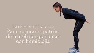 RUTINA DE EJERCICIOS PARA MEJORAR EL PATRON DE MARCHA EN PERSONAS CON HEMIPLEJIA [upl. by Cassandre332]